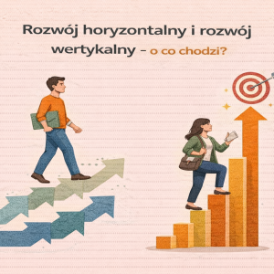 Rozwój horyzontalny i rozwój wertykalny - o co chodzi?
