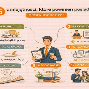 5 umiejętności, które powinien posiadać dobry menedżer