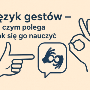 Język gestów - na czym polega i jak się go nauczyć?
